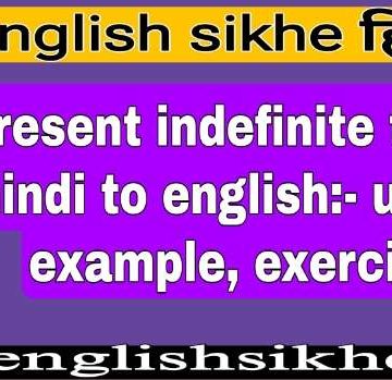 Present indefinite tense hindi to english:- uses , example, exercise Present indefinite tense hindi to english:- uses , example, exercise